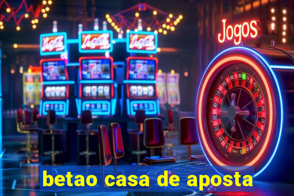 betao casa de aposta